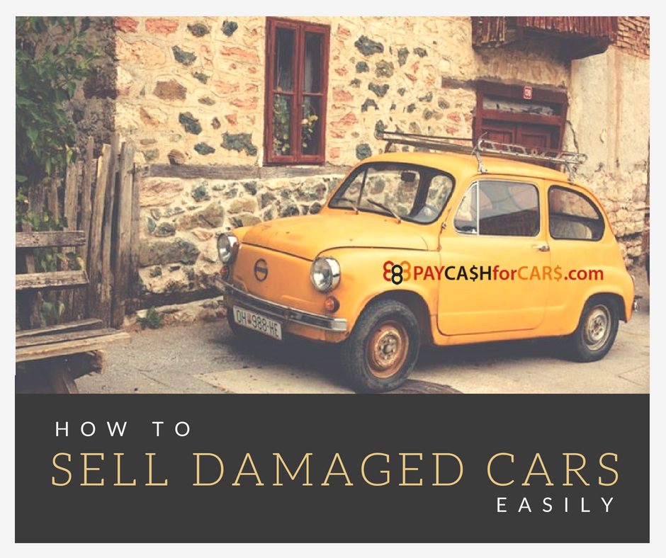 How to Sell Damaged Cars Easily - 1888paycashforcars
